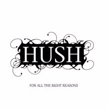 HUSH: For All The Right Reasons