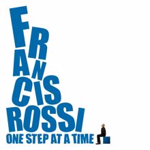 Francis Rossi: One Step at a Time