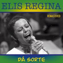 Elis Regina: Dá sorte (Remastered)