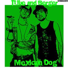 Tube & Berger: Mexican Dog