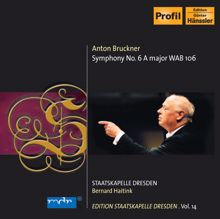 Bernard Haitink: Bruckner, A.: Symphony No. 6 (Staatskapelle Dresden Edition, Vol. 14)