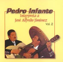 Pedro Infante: Pedro Infante interpreta a José Alfredo Jiménez Vol. 2