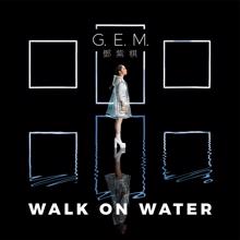G.E.M.: WALK ON WATER