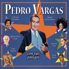 Pedro Vargas: Pedro Vargas Con Sus Amigos