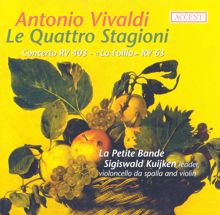 Sigiswald Kuijken: Vivaldi, A.: The 4 Seasons / Cello Concerto, Rv 403 / Trio Sonata, "Follia" (La Petite Bande)