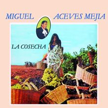 Miguel Aceves Mejía: La Cosecha