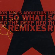 Jane's Addiction: So What! (Deep Red's Downbeat Addiction)