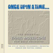 The City of Prague Philharmonic Orchestra: Once Upon a Time - The Essential Ennio Morricone Film Music Collection