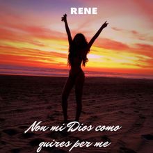 Rene: Non Mi Dios Como Quires Per Me