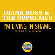 Diana Ross & The Supremes: I'm Livin' In Shame (Live On The Ed Sullivan Show, January 5, 1969) (I'm Livin' In ShameLive On The Ed Sullivan Show, January 5, 1969)