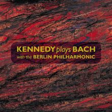 Nigel Kennedy/Berliner Philharmoniker: Kennedy plays Bach with the Berliner Philharmoniker