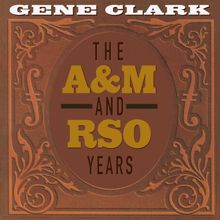 Gene Clark: The A&M And RSO Years