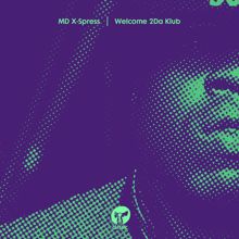 MD X-Spress: Welcome 2Da Klub (X-Otic Mixx)