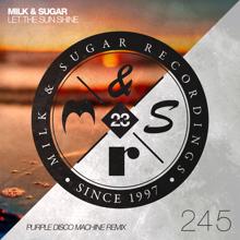 Milk & Sugar: Let The Sun Shine (Purple Disco Machine Remix)