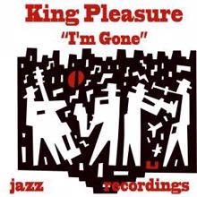 King Pleasure: I'm Gone