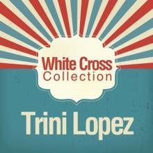 Trini Lopez: White Cross Collection