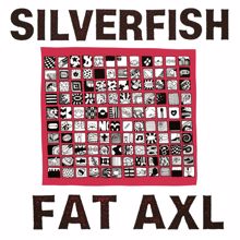 Silverfish: Fat Axl