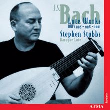 Stephen Stubbs: Bach, J.S.: Lute Suite, Bwv 995 / Violin Sonata, Bwv 1001 (Arr. for Lute)