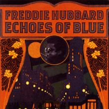 Freddie Hubbard: Echoes Of Blue