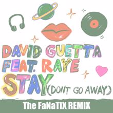 David Guetta: Stay (Don't Go Away) [feat. Raye] (The FaNaTiX Remix)