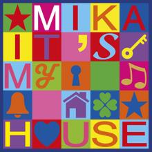 MIKA: It's My House