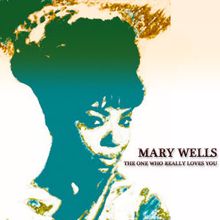 Mary Wells: The One Who Really Loves You