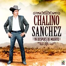 Chalino Sanchez: Ya Después De Muerto