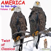 Bob Gallo: America, Vol.11. Twist of Classical