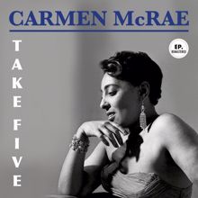 Carmen McRae, The Dave Brubeck Quartet: Take Five (Digitally Remastered)