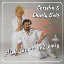 Christin & Charly Betz: Auf immer und ewig