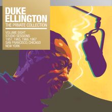 Duke Ellington: The Private Collection, Vol. 8: Studio Sessions 1957, 1965, 1966, 1967, San Fransisco, Chicago, New York