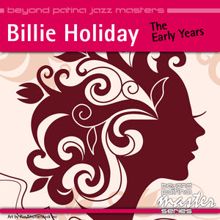 Billie Holiday: Beyond Patina Jazz Masters: Billie Holiday - The Early Years