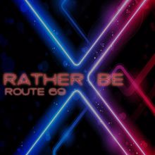 Route 69: (There's No Place I'd) Rather Be (My Love UK House Radio Edit)