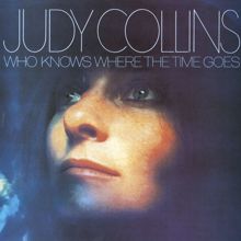 Judy Collins: Who Knows Where The Time Goes