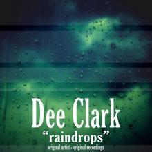 Dee Clark: Raindrops