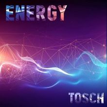 Tosch: Energy