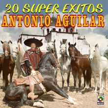 Antonio Aguilar: 20 Súper Éxitos