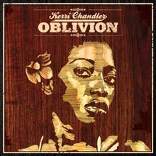 Kerri Chandler: Oblivion (Dub Mix)