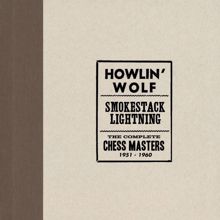 Howlin' Wolf: Smokestack Lightning /The Complete Chess Masters 1951-1960