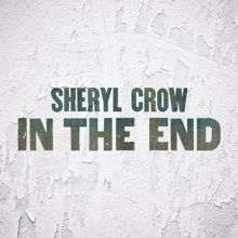 Sheryl Crow: In The End