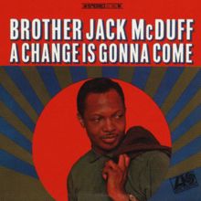 Brother Jack McDuff: A Change Is Gonna Come