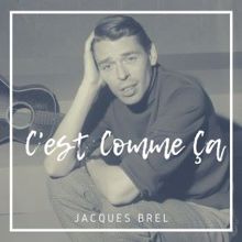 Jacques Brel: C'est Comme Ça