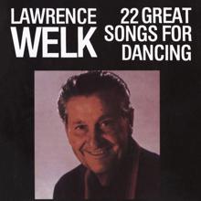 Lawrence Welk: 22 Great Songs For Dancing