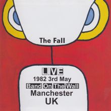 The Fall: Live 3rd May 1982 Band On The Wall Manchester