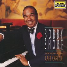 Bobby Short: Late Night At The Cafe Carlyle (Live / New York City, NY / June 20-22, 1991)