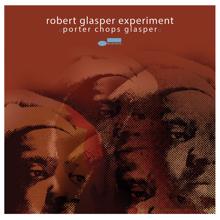Robert Glasper Experiment: Porter Chops Glasper