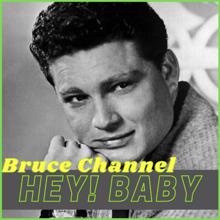 Bruce Channel: Hey! Baby