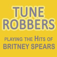 Tune Robbers: Tune Robbers Playing the Hits of Britney Spears