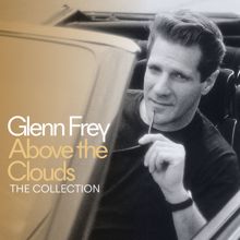 Glenn Frey: Above The Clouds - The Collection (Deluxe) (Above The Clouds - The CollectionDeluxe)