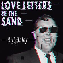 Bill Haley: Love Letters in the Sand